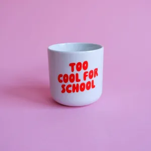 Becher "Too cool for school"