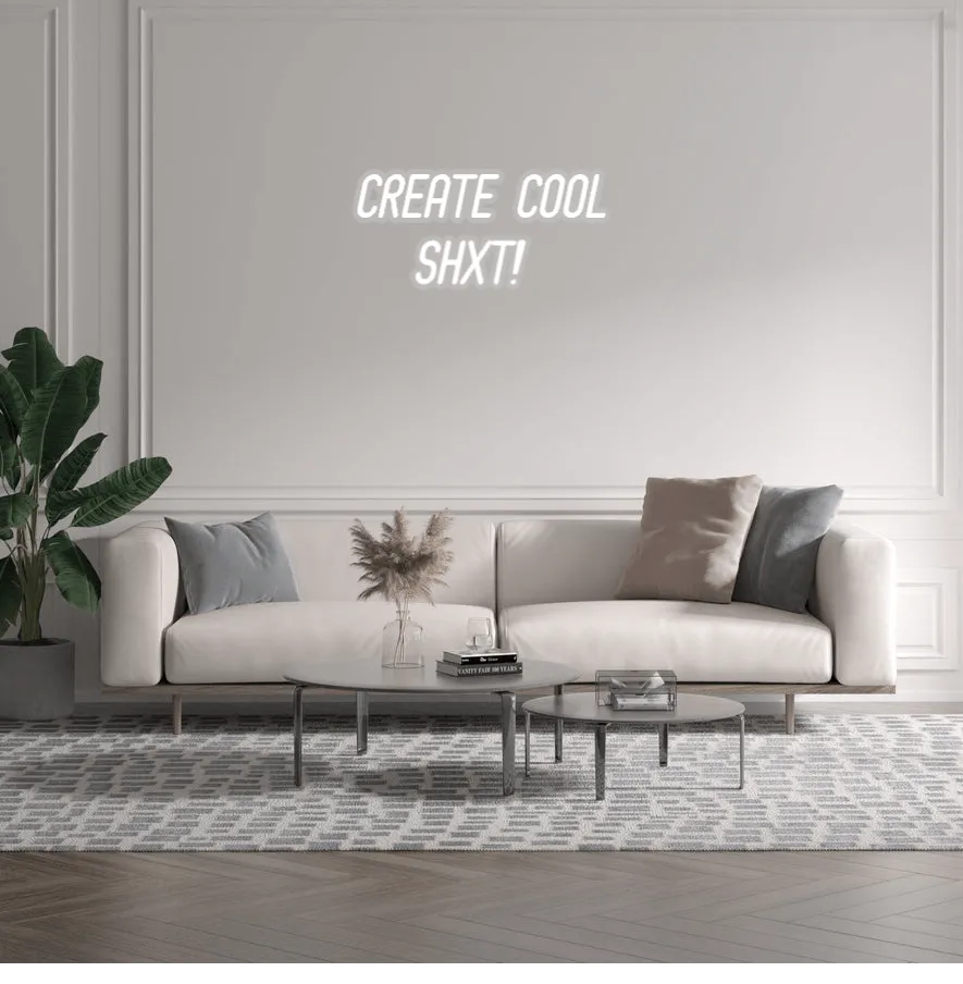 Custom text: CREATE COOL
 SHXT!